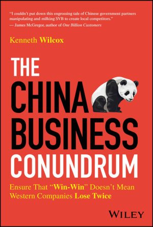 The China Business Conundrum: ENSURE THAT “WIN‐WIN” DOESN'T MEAN WESTERN COMPANIES LOSE TWICE