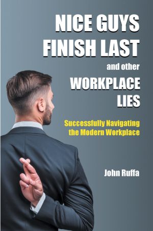 Nice Guys Finish Last and Other Workplace Lies