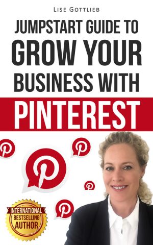 Grow Your Business With Pinterest: Jump Start Guide to Online Marketing Success