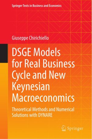 DSGE Models for Real Business Cycle & New Keynesian Macroeconomics Theoretical Methods