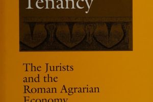 Investment, profit, and tenancy : the jurists and the Roman agrarian economy