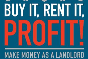 Buy It, Rent It, Profit! (Updated Edition): Make Money as a Landlord in ANY Real Estate Market
