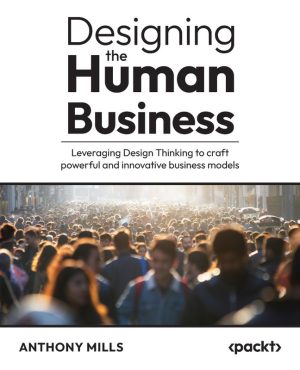 Designing the Human Business (for Raymond Rhine)