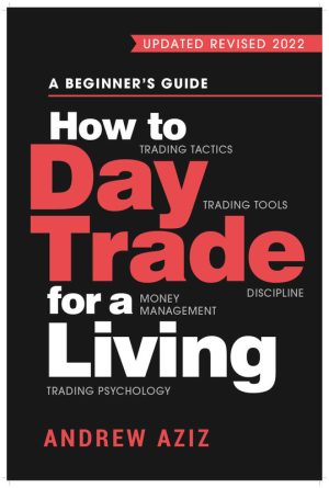 How to Day Trade for a Living: A Beginner's Guide to Trading Tools and Tactics, Money Management, Discipline and Trading Psychology (Stock Market Trading and Investing Book 1)
