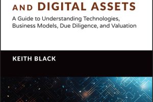Investing in Cryptocurrencies and Digital Assets: A Guide to Understanding Technologies, Business Models, Due Diligence, and Valuation