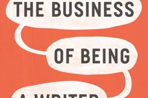 The Business of Being a Writer