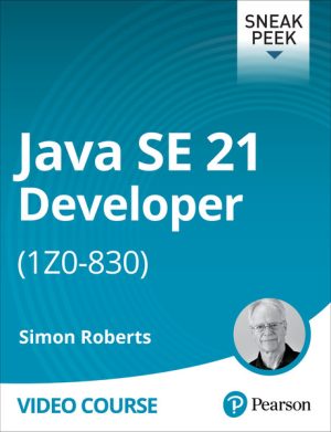 Java SE 21 Developer Certification (1Z0-830) Guide