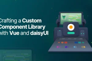 Custom Vue Component Library with Daisy UI