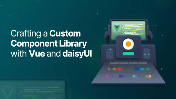 Custom Vue Component Library with Daisy UI