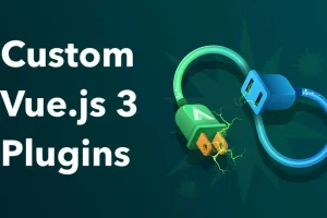 Create Vue.js 3 Plugins: Boost Reusability & Features
