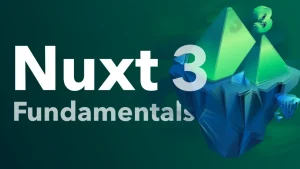 Nuxt 3 Fundamentals: Build Full-Stack Vue.js Apps