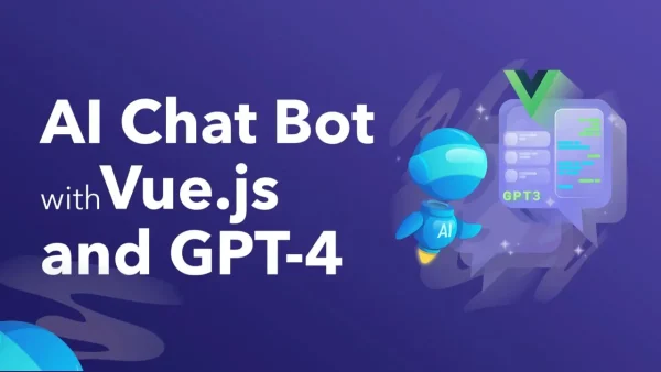 Build AI Chatbot with Vue.js & GPT-4 (Smarter Apps)