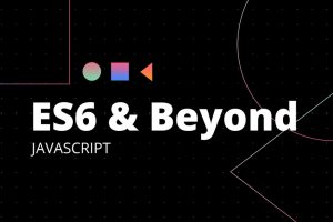 Modern JavaScript: ES6 and Beyond