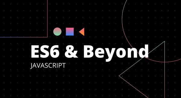 Modern JavaScript: ES6 and Beyond