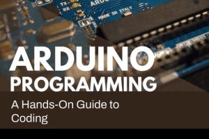 Arduino Programming: A Hands-On Guide to Coding, Circuit Building, and Creative Projects, Sketches Hardware, Software and More!