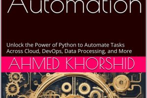 Mastering Python Automation: A Comprehensive Guide to Automate Everything