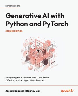 Generative AI with Python and PyTorch, Second Edition