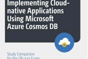 Designing & Implementing Cloud-native Applications Using Microsoft Azure Cosmos DB (DP-420 Exam)