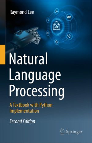 Natural Language Processing: A Textbook & Python Implementation, 2nd Edition