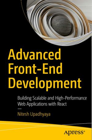 Advanced Front-End Development: Building Scalable & High-Performance Web Applications with React