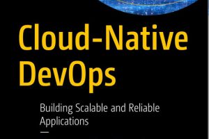Cloud-Native DevOps: Building Scalable & Reliable Applications (2024)