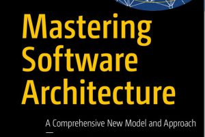 Mastering Software Architecture: A Comprehensive New Model and Approach