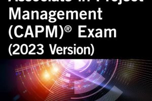 Mastering the NEW PMI Certified Associate in Project Management (CAPM®) Exam (2023 Version)