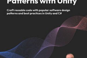 Learning Design Patterns & Unity Craft reusable code & popular software design patterns & best practices in Unity & C#-Packt (2025)