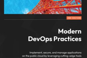 Modern DevOps Practices Implement, secure & manage applications on the public cloud by leveraging cutting-edge tools-Packt Publishing (2024)