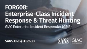 FOR608: Advanced Cyber Forensics & Incident Response