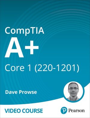 CompTIA A+ Core 1 (220-1201) - Dave Prowse (May 2025)