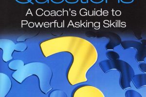 Coaching Questions A Coach's Guide to Powerful Asking Skills