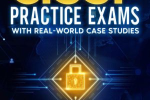CISSP Practice Exams With Real-World Case Studies