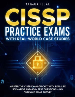 CISSP Practice Exams With Real-World Case Studies