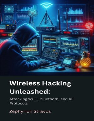Wireless Hacking Unleashed: Attacking Wi-Fi, Bluetooth, and RF Protocols