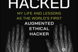 Human Hacked: My Life and Lessons as the World’s First Augmented Ethical Hacker