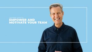 Leaders- How to Empower and Motivate Your Team
