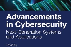 Advancements in Cybersecurity; Next-Generation Systems and Applications