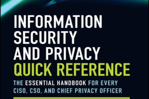 Information Security and Privacy Quick Reference: The Essential Handbook for Every CISO, CSO, and Chief Privacy Officer