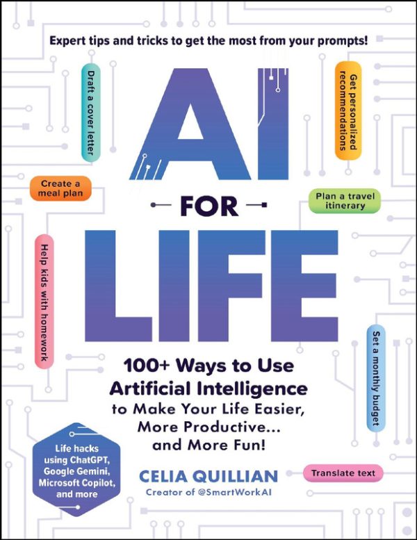 AI for Life 100+ Ways to Use Artificial Intelligence to Make Your Life Easier, More Productive…and More Fun