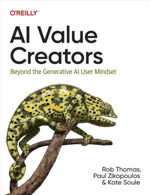 AI Value Creators (for True Epub) Rob Thomas, Paul Zikopoulos & Kate Soule