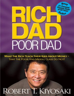 Rich Dad Poor Dad: What the Rich Teach Their Kids About MoneyThat the Poor and Middle Class Do Not!