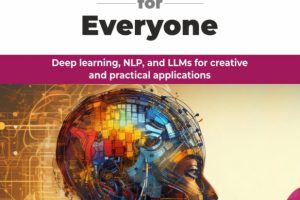 Generative AI for Everyone Deep learning, NLP, and LLMs for creative and practical applications