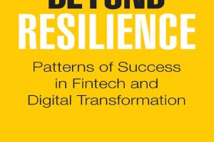 Beyond Resilience: Patterns of Success in Fintech and Digital Transformation