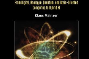 Artificial Intelligence of Neuromorphic Systems : From Digital, Analogue, Quantum, and Brain-Oriented Computing to Hybrid AI (435 Pages)