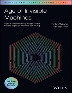 Age of Invisible Machines: A guide to orchestrating Al agents and making organizations more self‐driving
