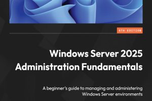 Windows Server 2025 Administration Fundamentals