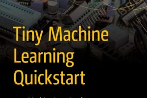 Tiny Machine Learning QuickStart Machine Learning for Arduino Microcontrollers