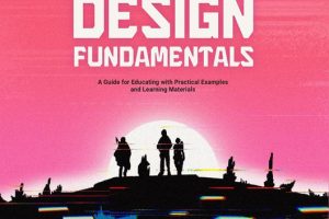 Teaching Video Game Design Fundamentals; A Guide for Educating with Practical Examples and Learning Materials
