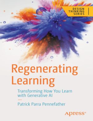Regenerating Learning Transforming How You Learn with Generative AI